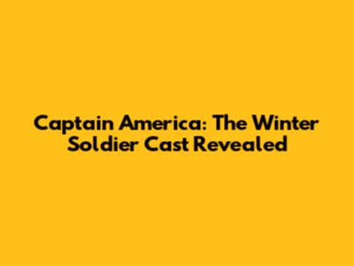Captain America: The Winter Soldier Cast Revealed