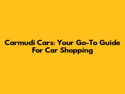 Carmudi Cars: Your Go-To Guide For Car Shopping