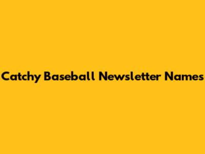 Catchy Baseball Newsletter Names