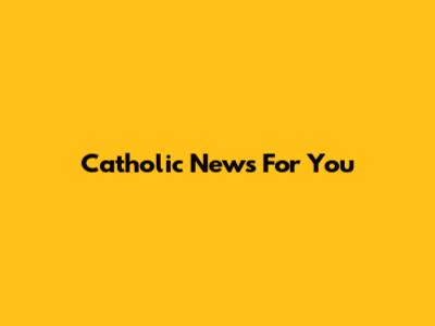 Catholic News For You
