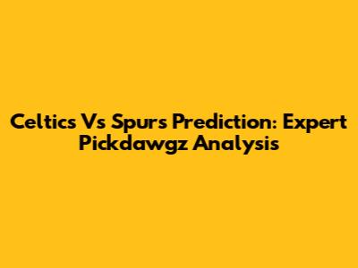Celtics Vs Spurs Prediction: Expert Pickdawgz Analysis