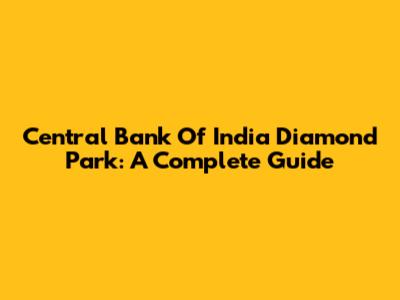 Central Bank Of India Diamond Park: A Complete Guide