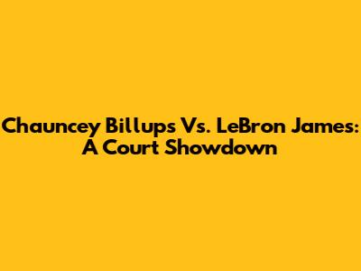 Chauncey Billups Vs. LeBron James: A Court Showdown