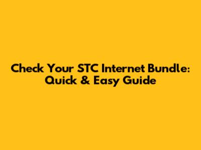 Check Your STC Internet Bundle: Quick & Easy Guide