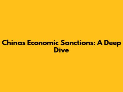 China's Economic Sanctions: A Deep Dive