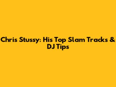 Chris Stussy: His Top Slam Tracks & DJ Tips