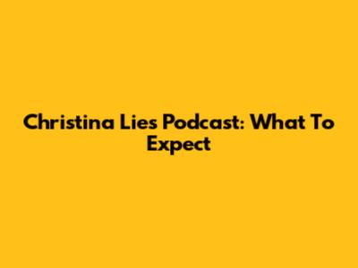 Christina Lie's Podcast: What To Expect
