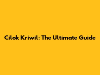Cilok Kriwil: The Ultimate Guide