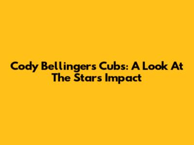 Cody Bellinger's Cubs: A Look At The Star's Impact