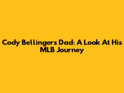 Cody Bellinger's Dad: A Look At His MLB Journey