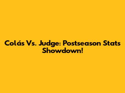 Colás Vs. Judge: Postseason Stats Showdown!