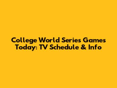 College World Series Games Today: TV Schedule & Info