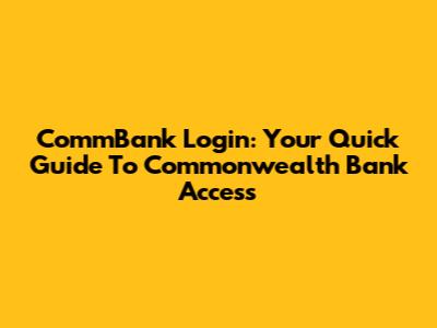 CommBank Login: Your Quick Guide To Commonwealth Bank Access