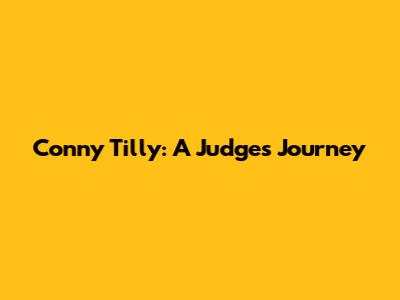 Conny Tilly: A Judge's Journey