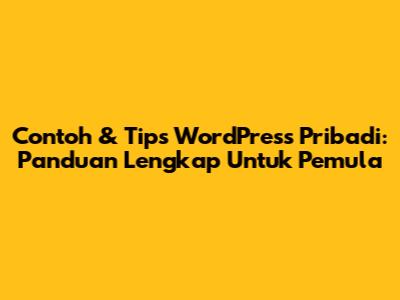 Contoh & Tips WordPress Pribadi: Panduan Lengkap Untuk Pemula