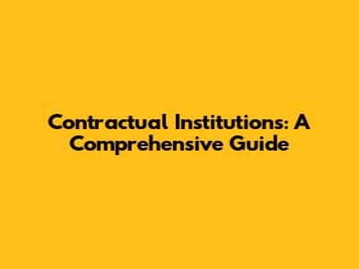 Contractual Institutions: A Comprehensive Guide