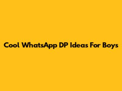 Cool WhatsApp DP Ideas For Boys