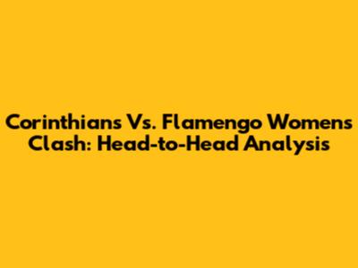 Corinthians Vs. Flamengo Women's Clash: Head-to-Head Analysis