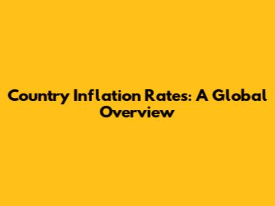 Country Inflation Rates: A Global Overview