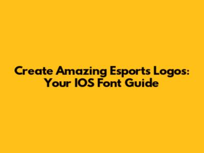 Create Amazing Esports Logos: Your IOS Font Guide