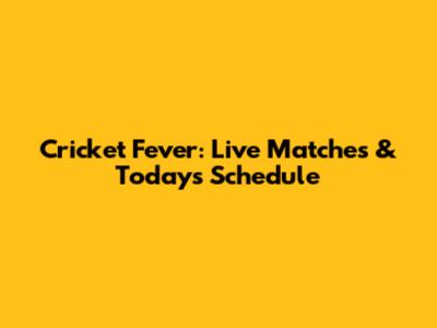 Cricket Fever: Live Matches & Today's Schedule
