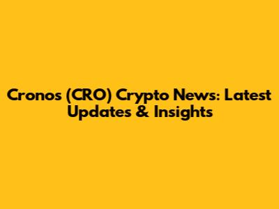 Cronos (CRO) Crypto News: Latest Updates & Insights