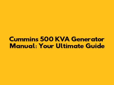 Cummins 500 KVA Generator Manual: Your Ultimate Guide
