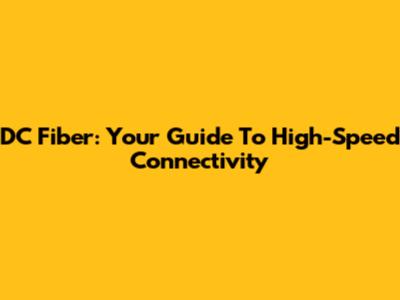 DC Fiber: Your Guide To High-Speed Connectivity