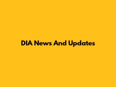 DIA News And Updates