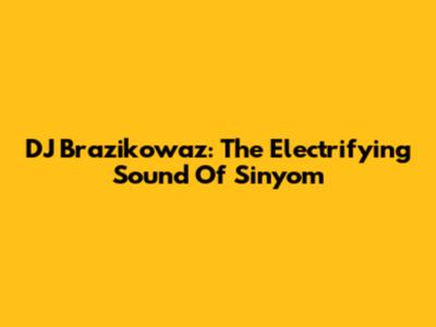 DJ Brazikowaz: The Electrifying Sound Of Sinyom