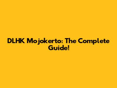 DLHK Mojokerto: The Complete Guide!