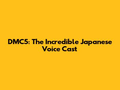 DMC5: The Incredible Japanese Voice Cast