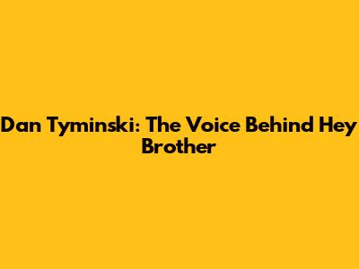Dan Tyminski: The Voice Behind "Hey Brother"