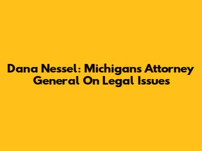 Dana Nessel: Michigan's Attorney General On Legal Issues