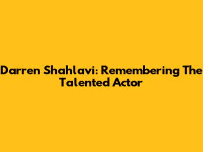 Darren Shahlavi: Remembering The Talented Actor