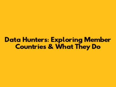 Data Hunters: Exploring Member Countries & What They Do