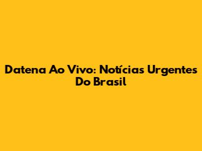 Datena Ao Vivo: Notícias Urgentes Do Brasil