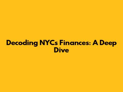 Decoding NYC's Finances: A Deep Dive