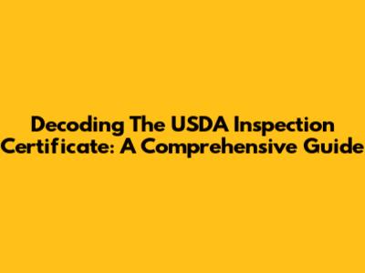 Decoding The USDA Inspection Certificate: A Comprehensive Guide