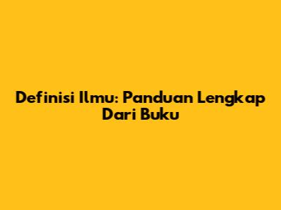Definisi Ilmu: Panduan Lengkap Dari Buku