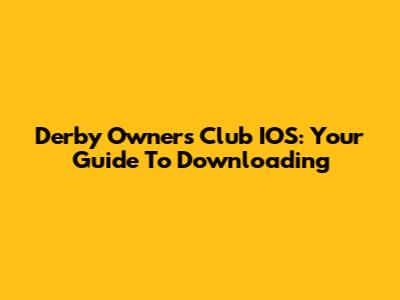 Derby Owners Club IOS: Your Guide To Downloading