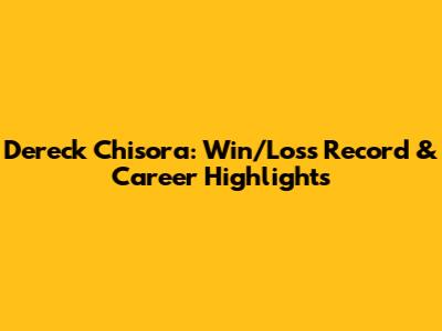 Dereck Chisora: Win/Loss Record & Career Highlights