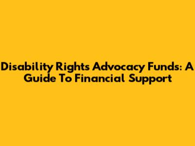 Disability Rights Advocacy Funds: A Guide To Financial Support