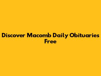 Discover Macomb Daily Obituaries Free