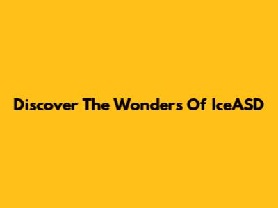 Discover The Wonders Of IceASD