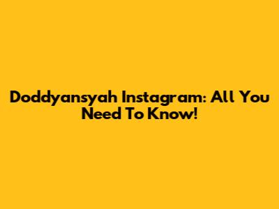 Doddyansyah Instagram: All You Need To Know!