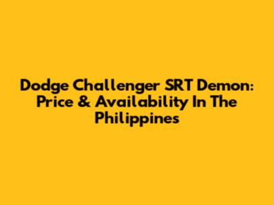 Dodge Challenger SRT Demon: Price & Availability In The Philippines