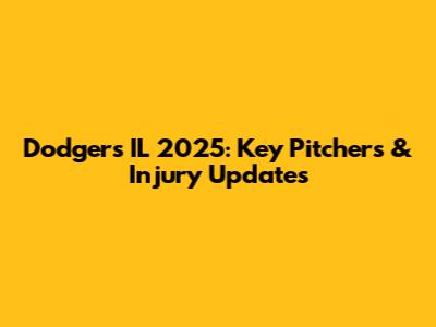 Dodgers' IL 2025: Key Pitchers & Injury Updates