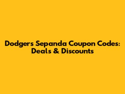 Dodgers Sepanda Coupon Codes: Deals & Discounts