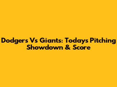 Dodgers Vs Giants: Today's Pitching Showdown & Score